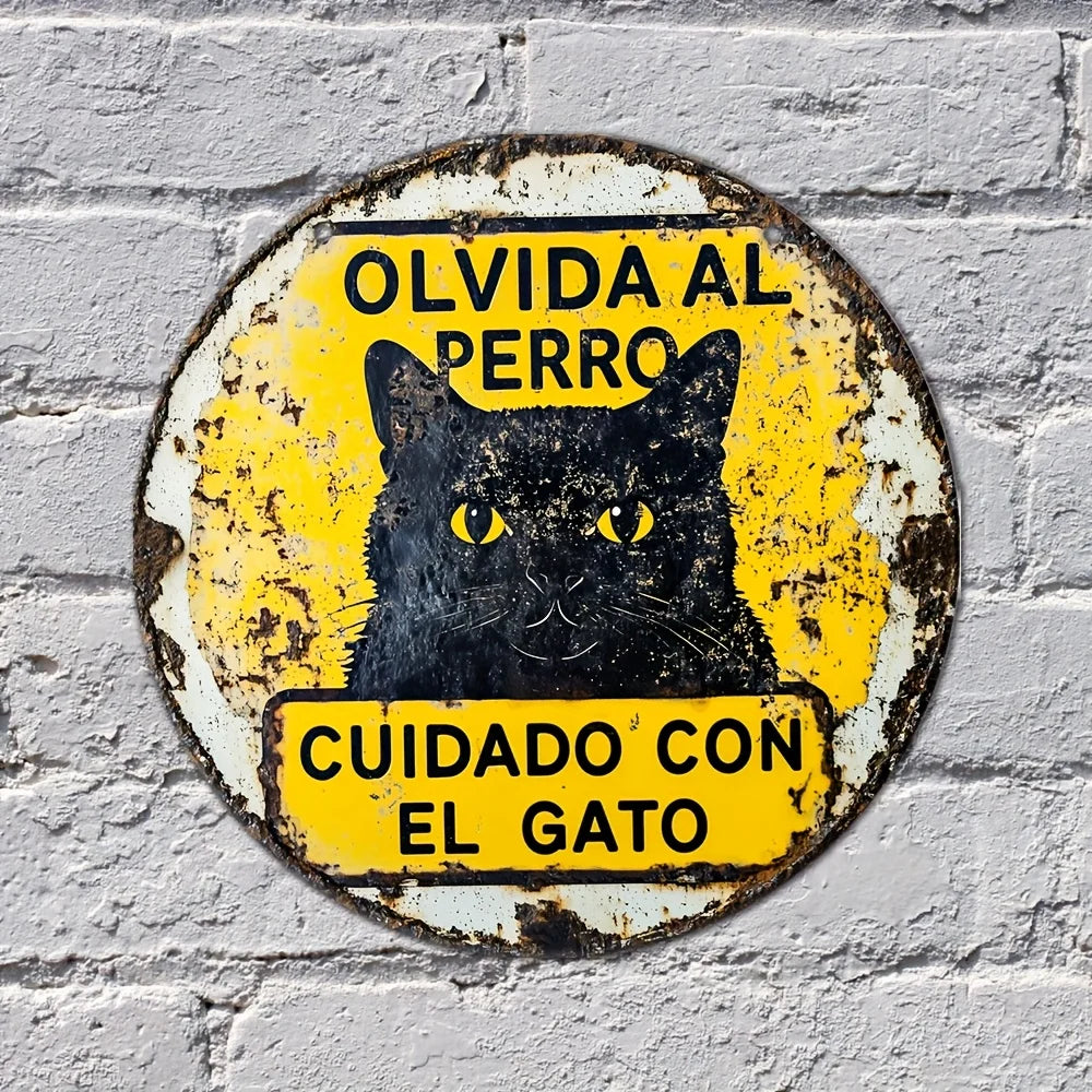 Chapa "Olvida al perro, cuidado con el gato"